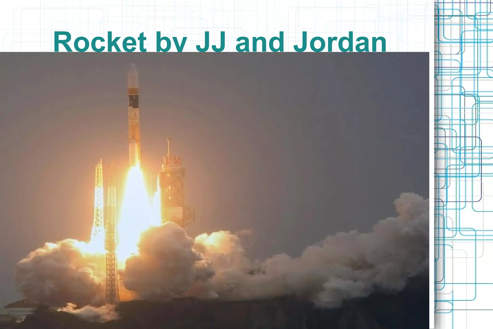 Rocket by JJ and Jordan
 
