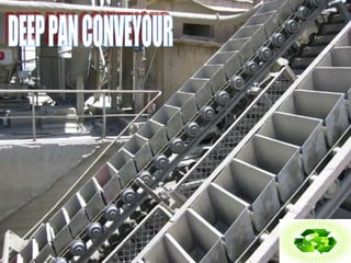 DEEP PAN CONVEYOUR 