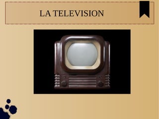 LA TELEVISION
 