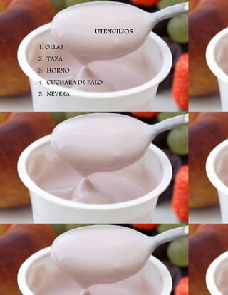 UTENCILIOS
1. OLLAS
2. TAZA
3. HORNO
4. CUCHARA DE PALO
5. NEVERA
 