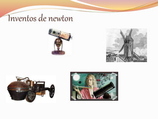 Inventos de newton 
 
