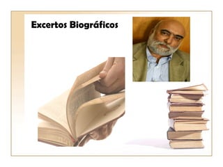 Excertos Biográficos
 
