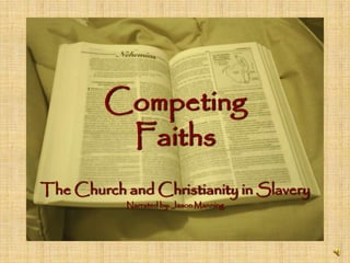 Competing Faiths The Church and Christianity in Slavery Narratedby: JasonManning 