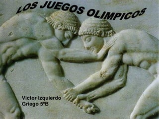Víctor Izquierdo
Griego 5ºB
 