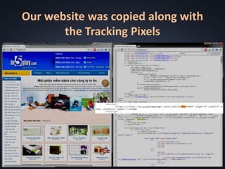 Our website was copied along with
the Tracking Pixels
 
