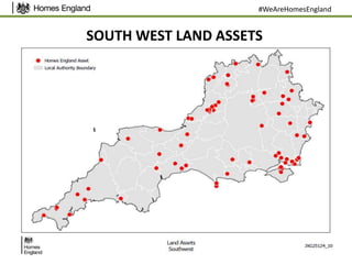 #WeAreHomesEngland
SOUTH WEST LAND ASSETS
 