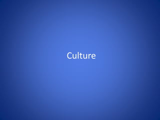 Culture
 