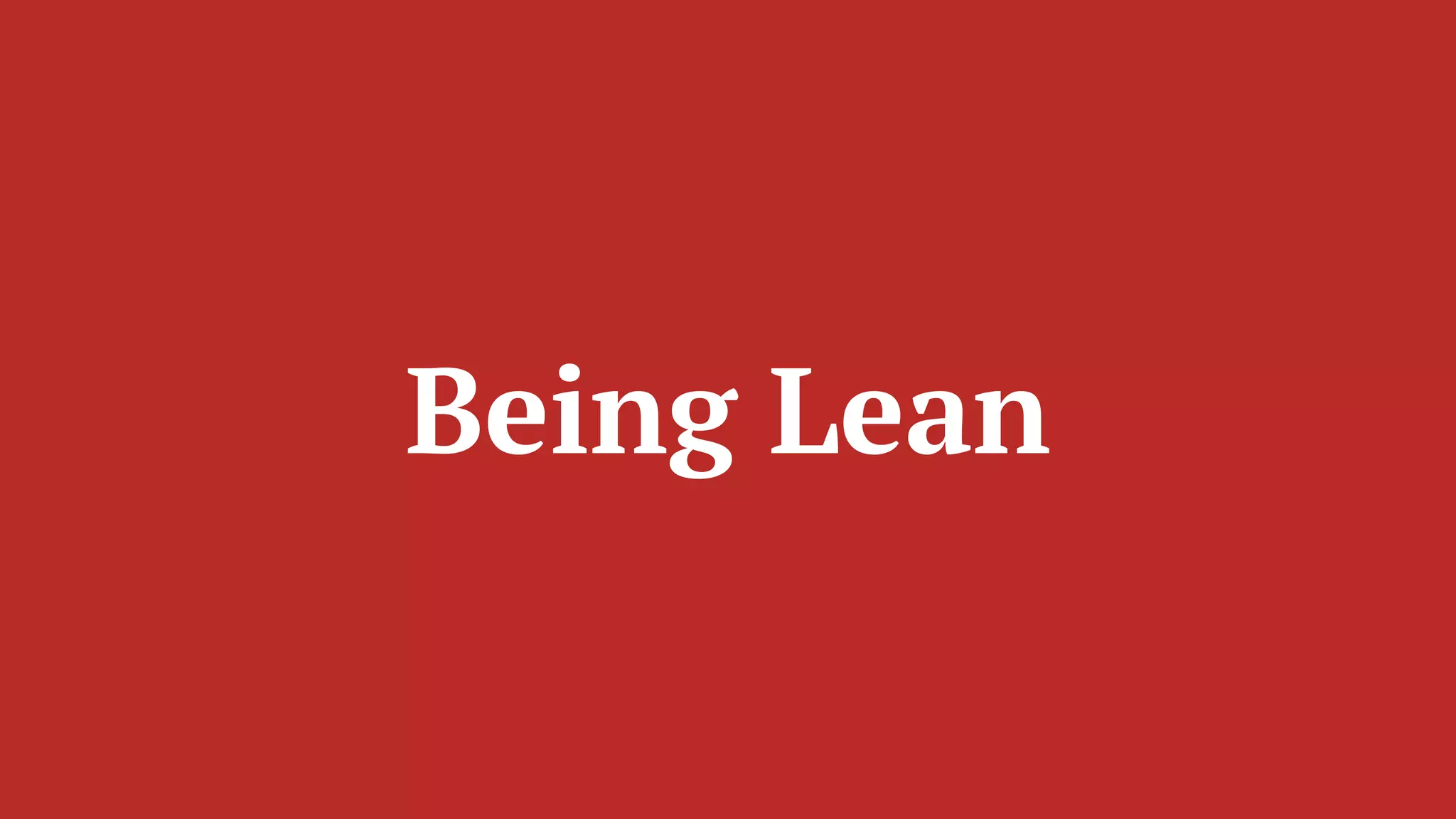Being Lean
 
