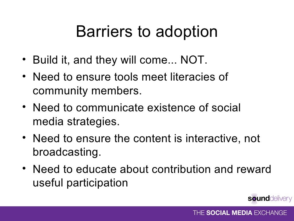Barriers to adoption Build it,