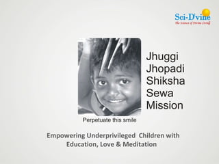 Empowering Underprivileged  Children with Education, Love & Meditation  