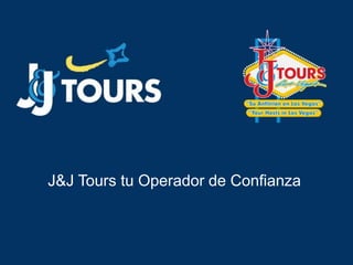 J&J Tours tu Operador de Confianza
 