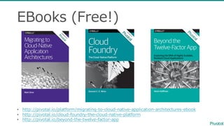 EBooks  (Free!)
• http://pivotal.io/platform/migrating-‐‑‒to-‐‑‒cloud-‐‑‒native-‐‑‒application-‐‑‒architectures-‐‑‒ebook
• http://pivotal.io/cloud-‐‑‒foundry-‐‑‒the-‐‑‒cloud-‐‑‒native-‐‑‒platform
• http://pivotal.io/beyond-‐‑‒the-‐‑‒twelve-‐‑‒factor-‐‑‒app
 