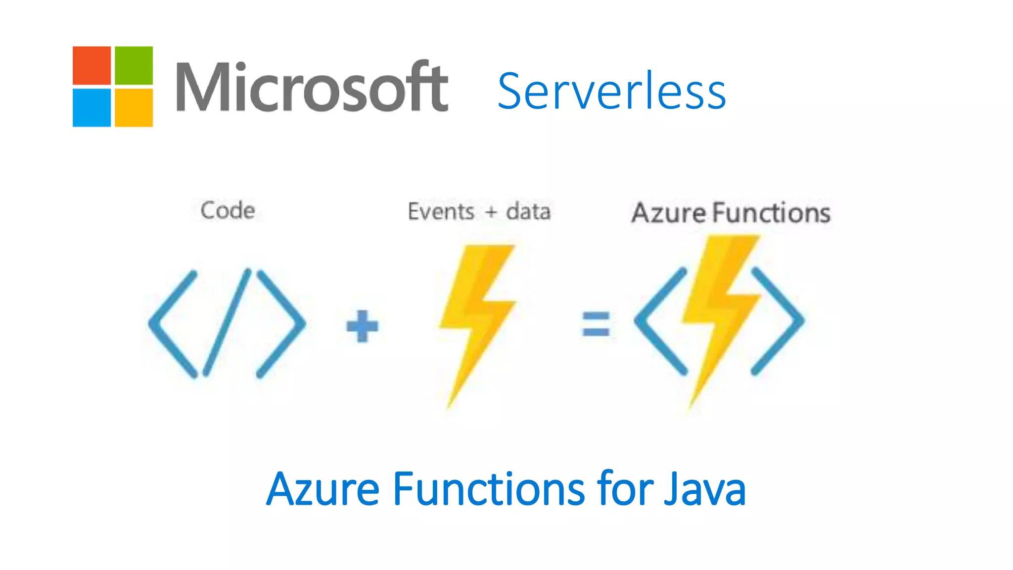 Azure Functions for Java
Serverless
 