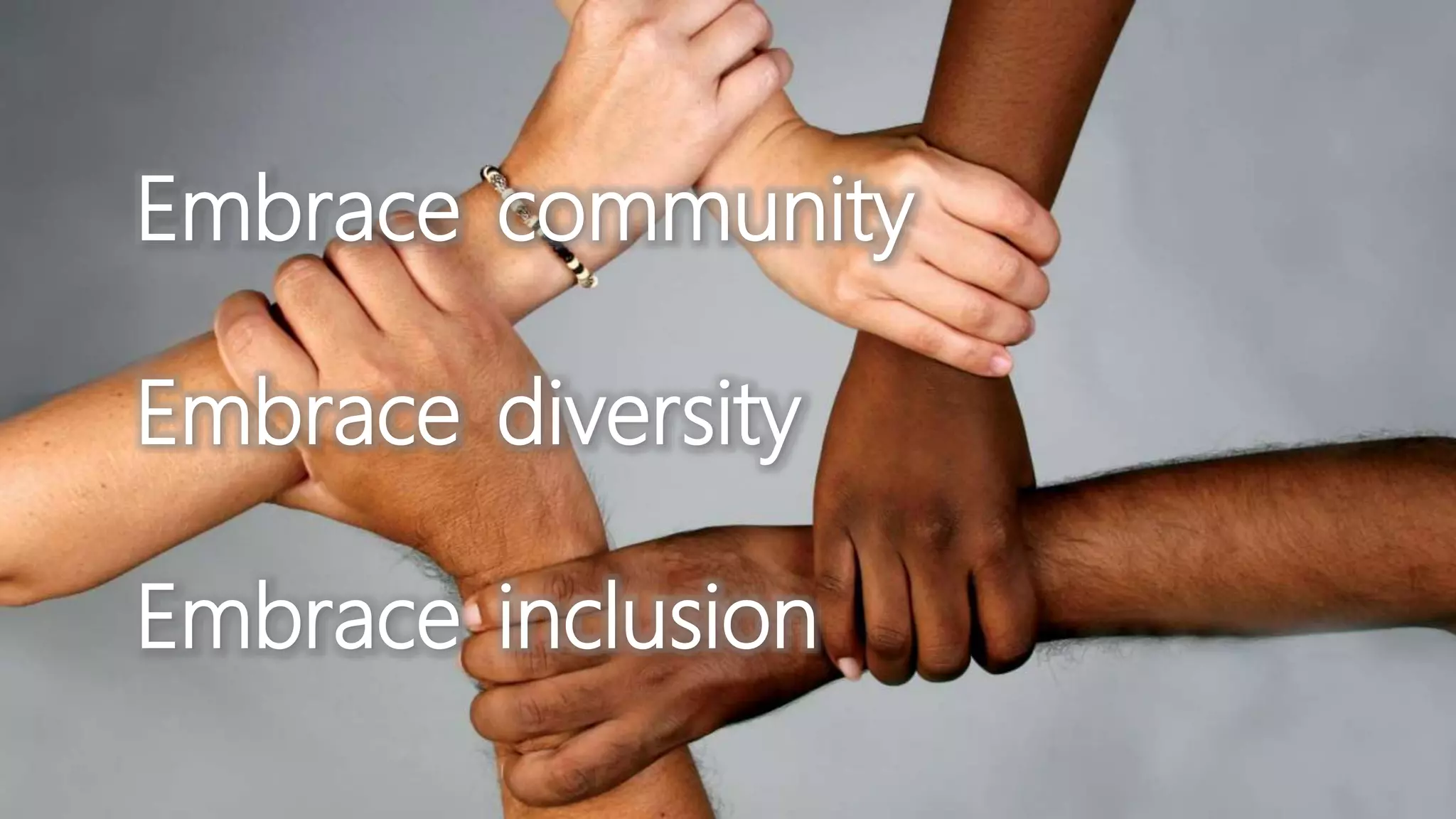 Embrace
Embrace
Embrace
community
diversity
inclusion
 