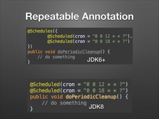Repeatable Annotation

JDK6+

JDK8

 