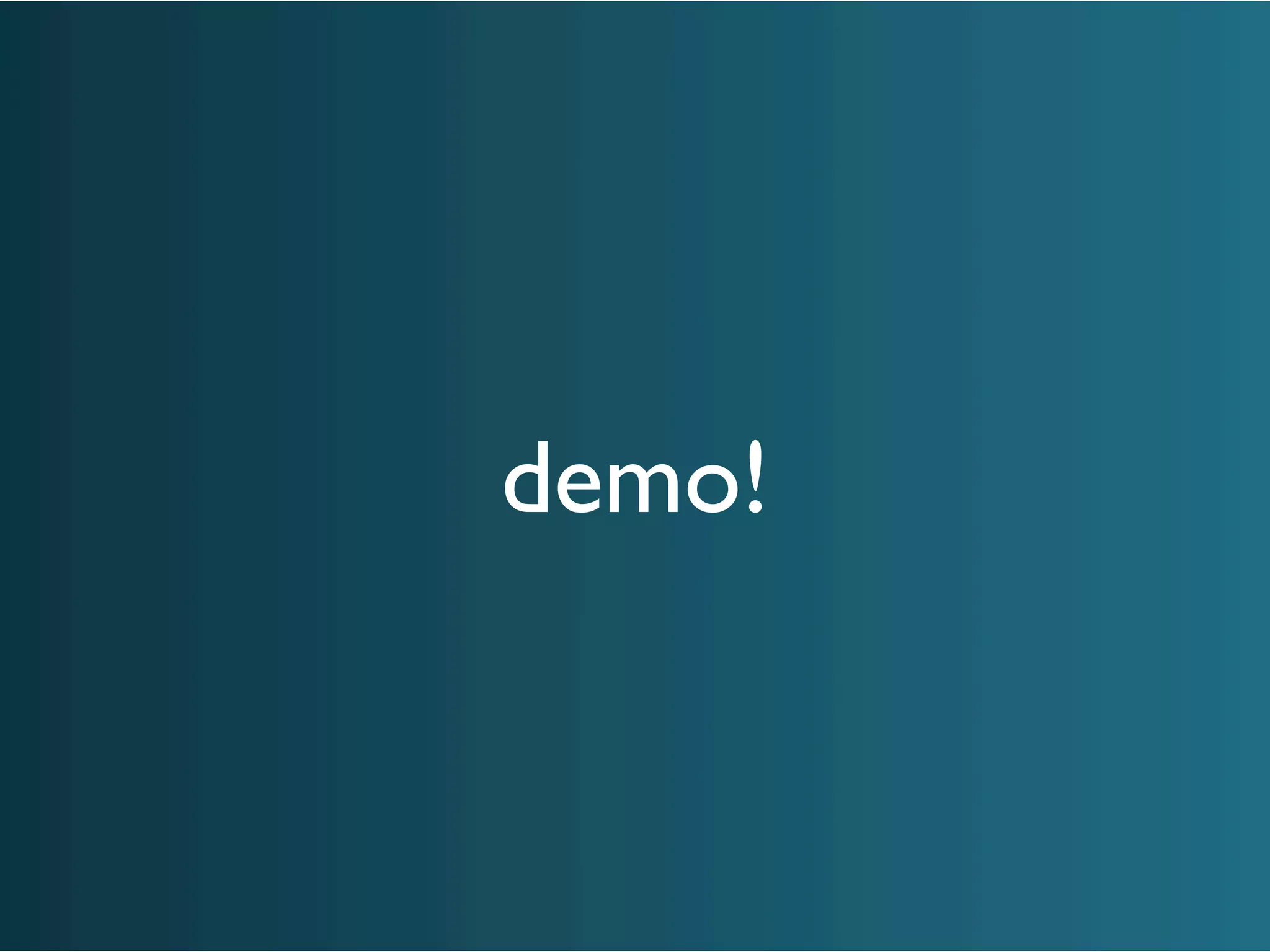 demo!
 