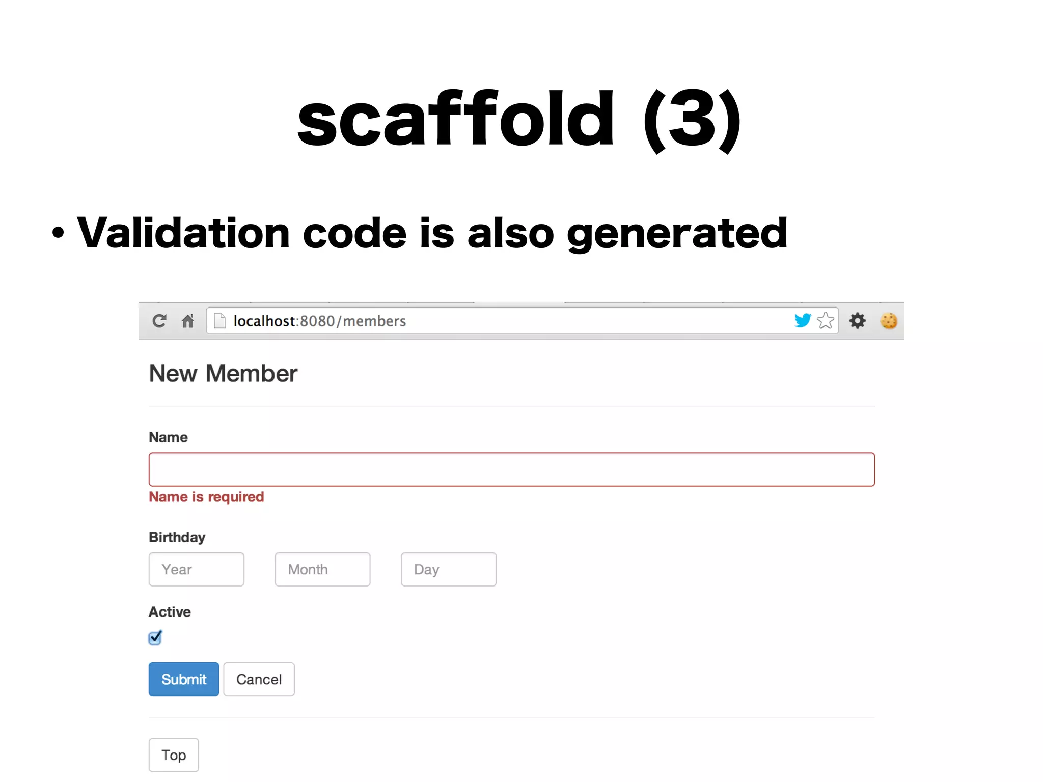 ・Validation code is also generated
!
!
!
!
!
!
!
!
scaffold (3)
 