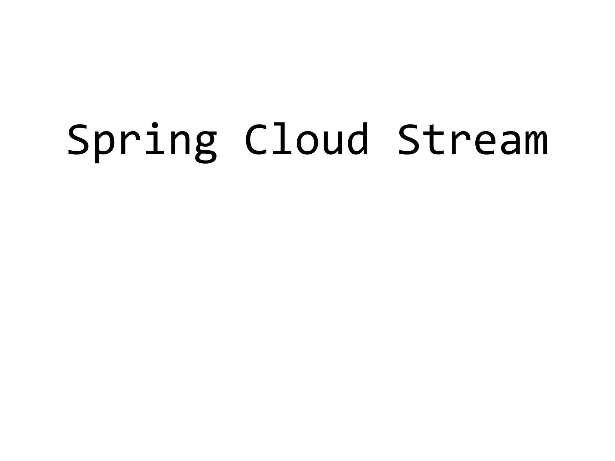 Spring Cloud Stream
 