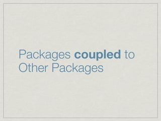 Packages coupled to
Other Packages
 
