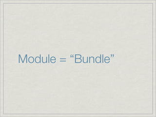 Module = “Bundle”
 