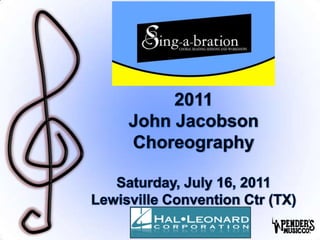 2011John JacobsonChoreographySaturday, July 16, 2011Lewisville Convention Ctr (TX) 1 