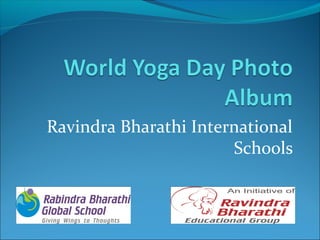 Ravindra Bharathi International
Schools
 