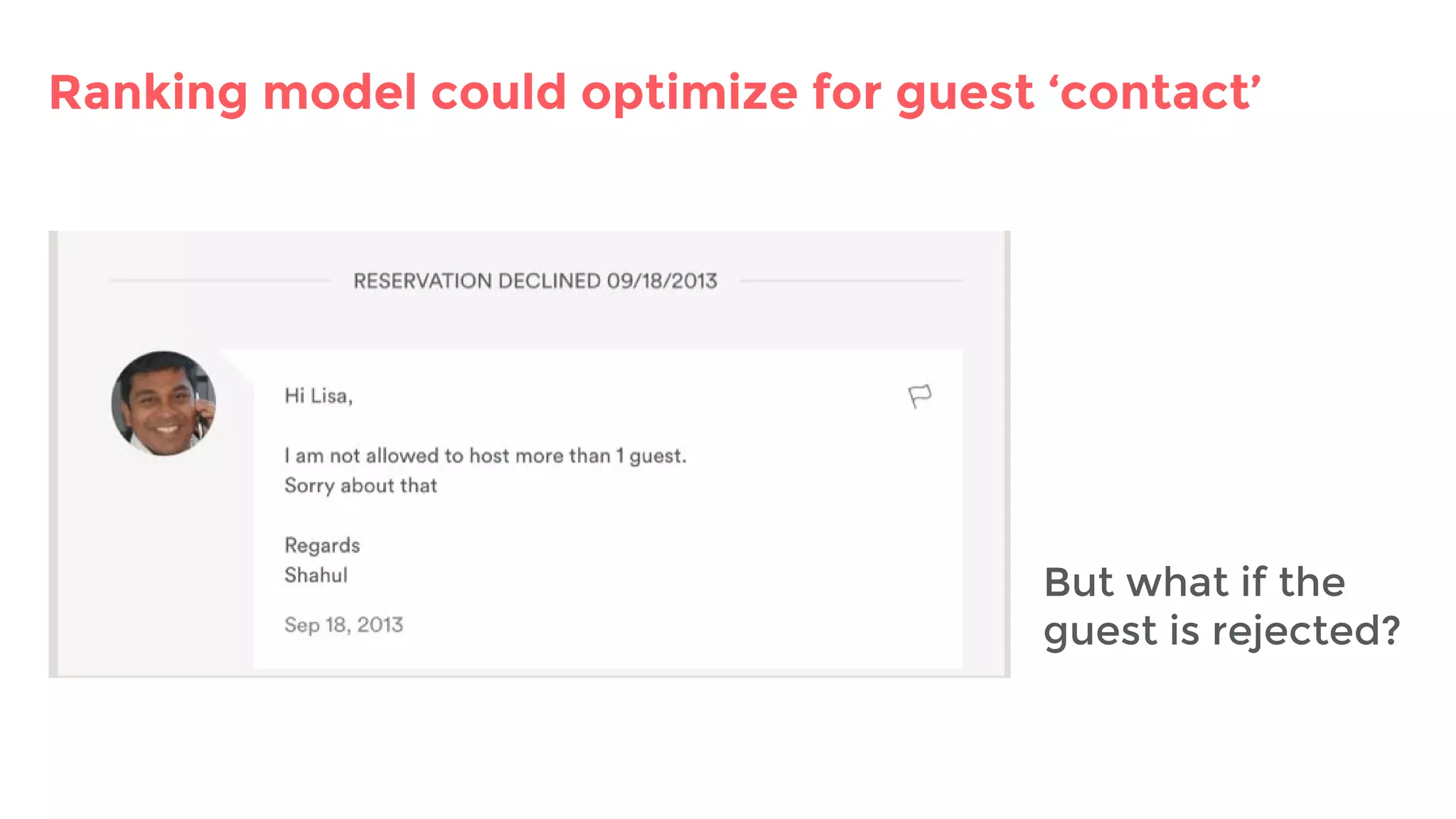 Ranking model could optimize for guest ‘contact’
But what if the
guest is rejected?
 