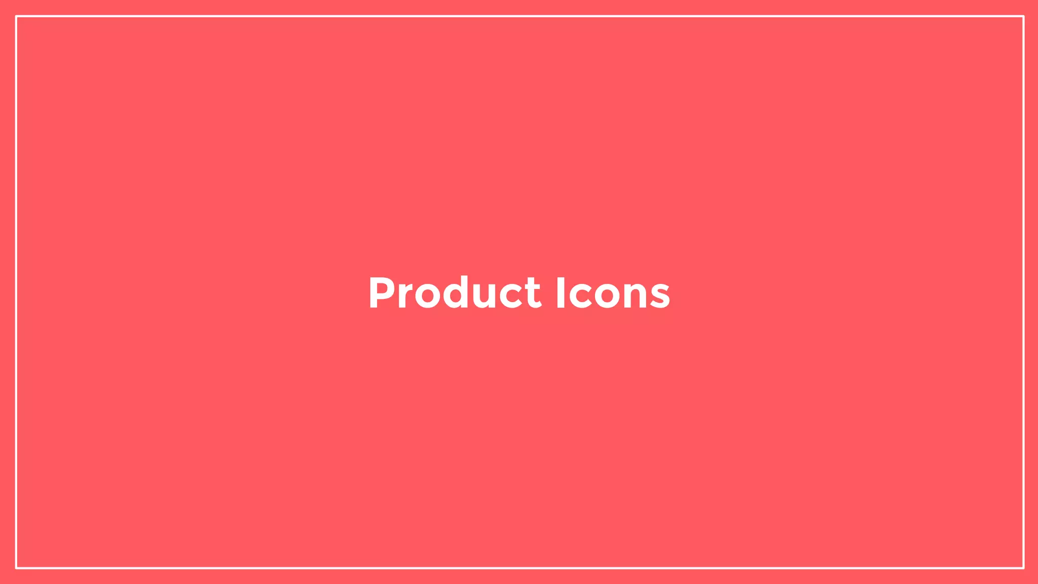 Product Icons
 