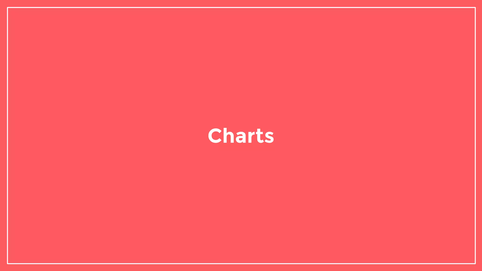 Charts
 