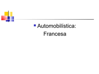 

Automobilística:
Francesa

 