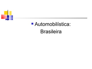 

Automobilística:
Brasileira

 
