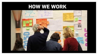 HOW WE WORK
 
