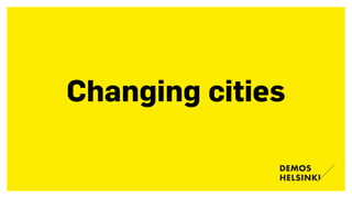 Changing cities
 