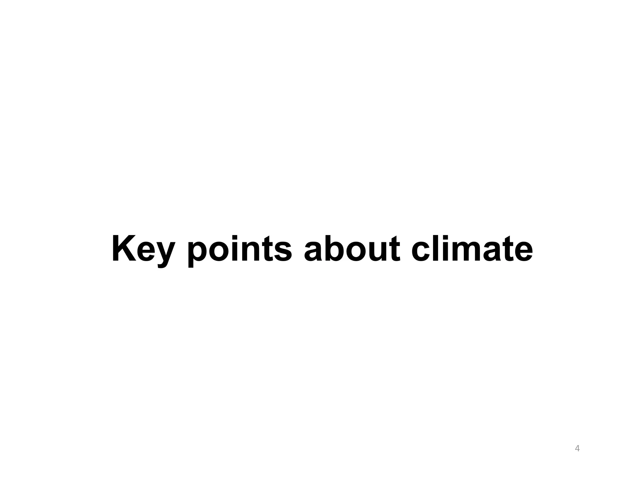 Key points about climate




                           4 
 
