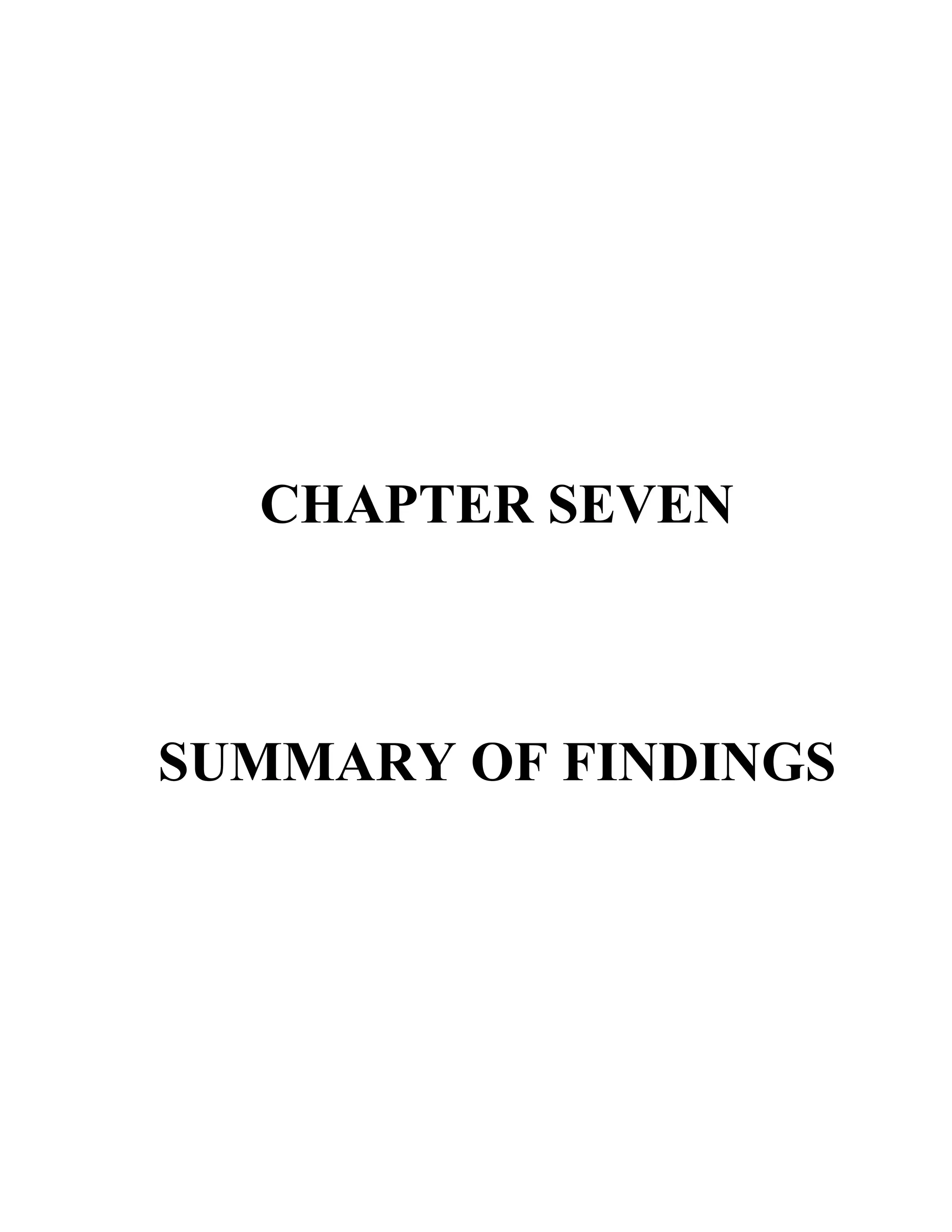 CHAPTER SEVEN



SUMMARY OF FINDINGS
 