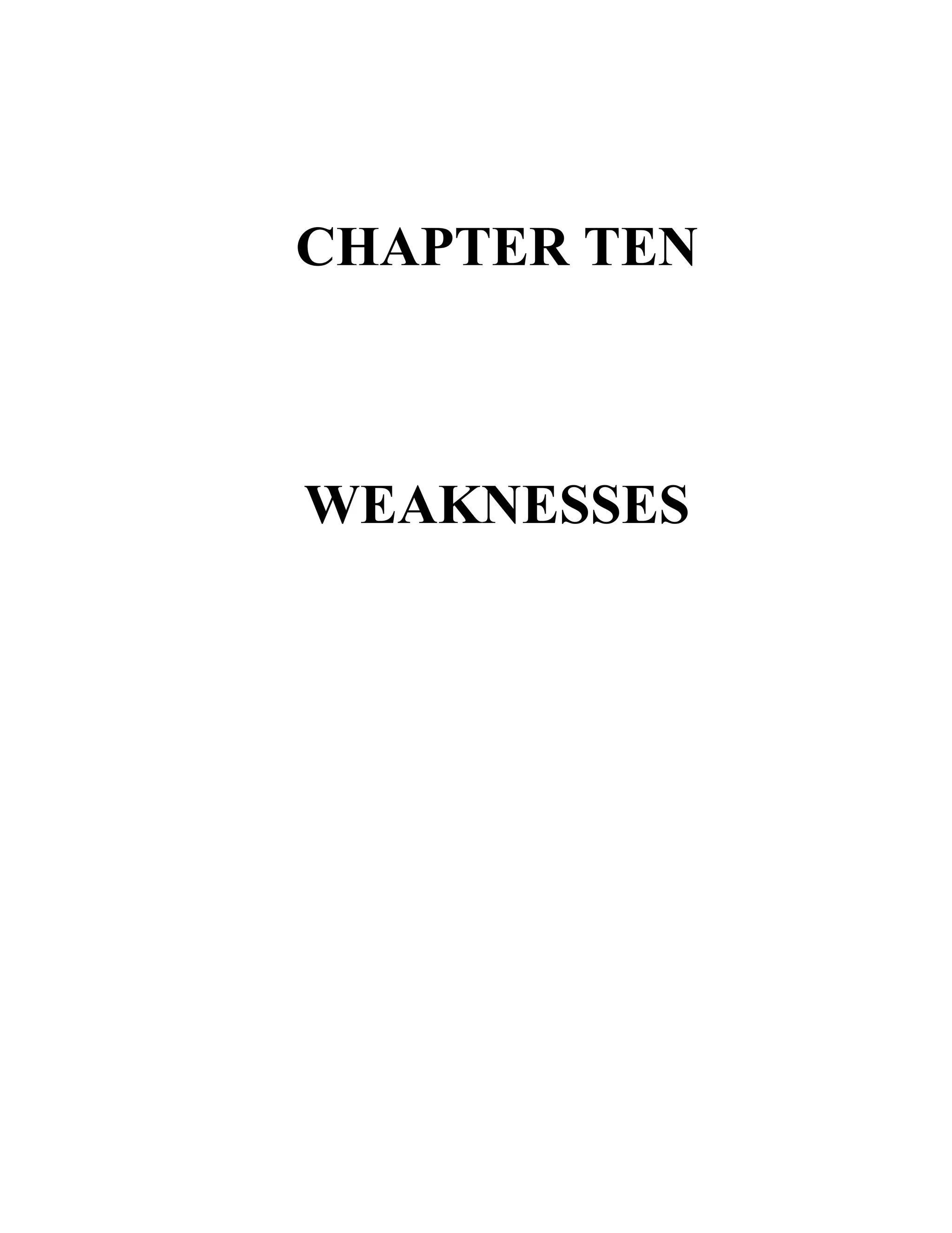 CHAPTER TEN



WEAKNESSES
 