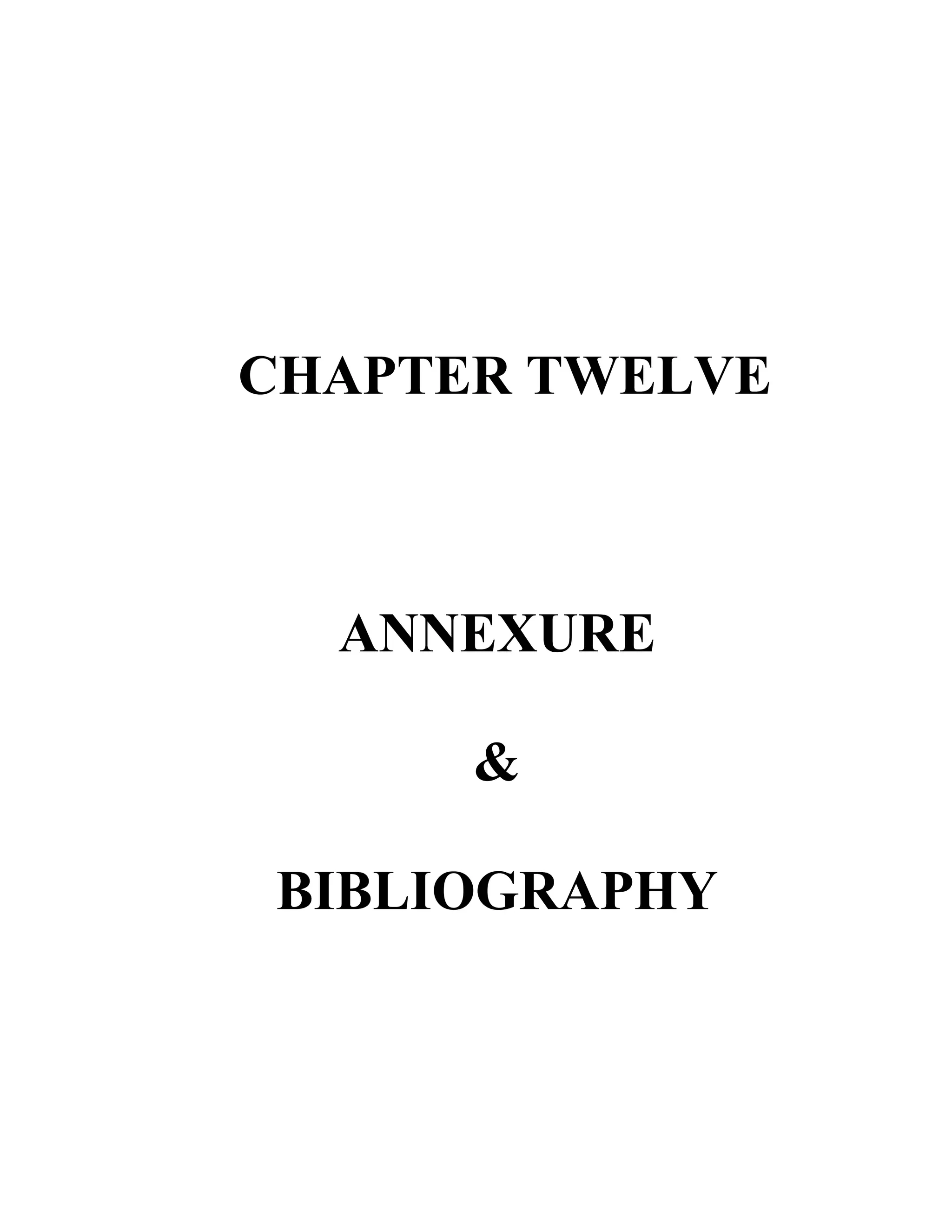 CHAPTER TWELVE



  ANNEXURE

      &

BIBLIOGRAPHY
 