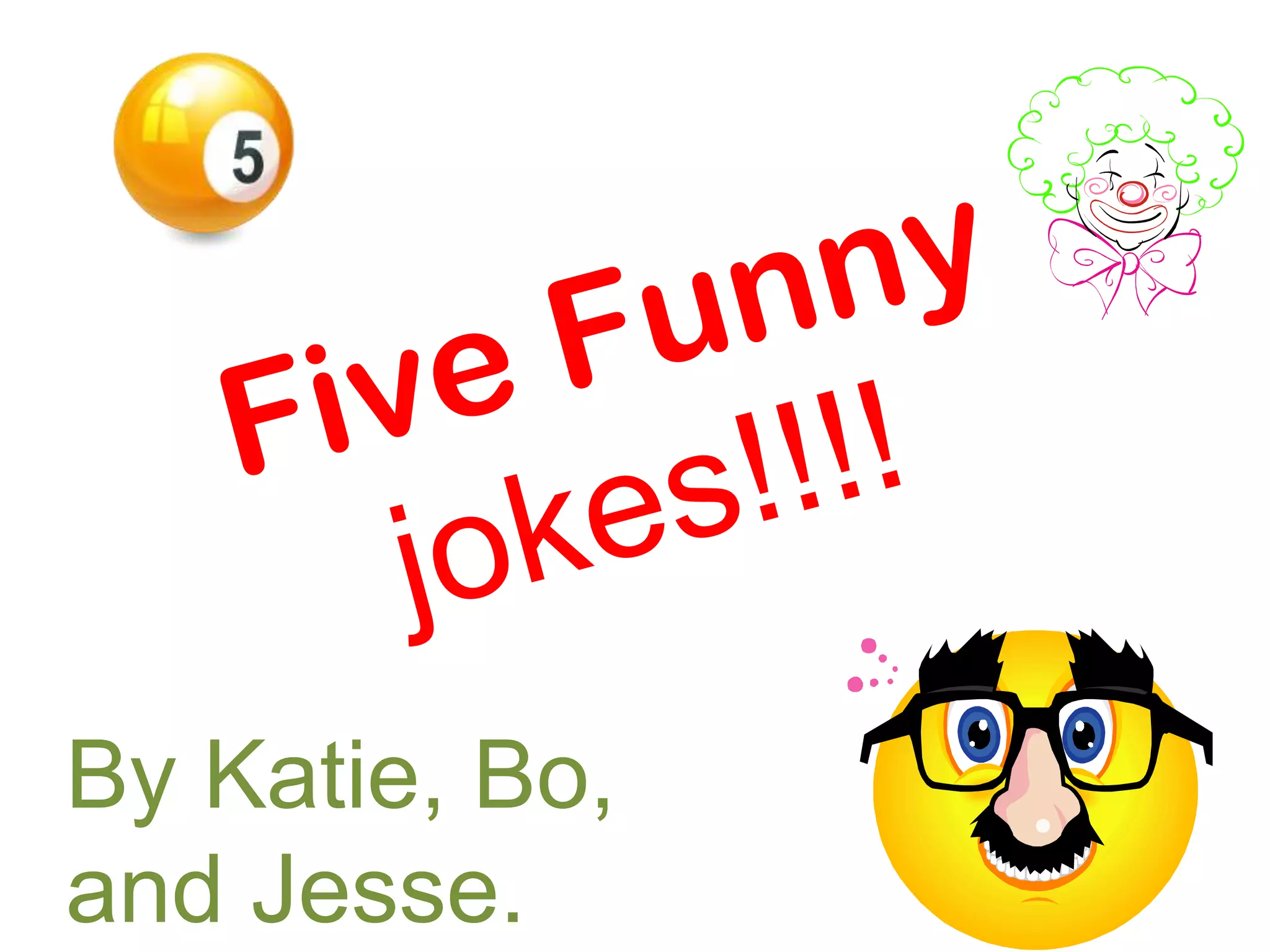 By Katie, Bo,
and Jesse.