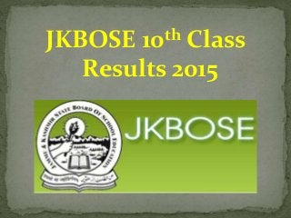 JKBOSE 10th Class
Results 2015
 