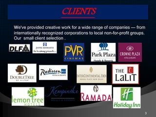 CLIENTS
we've provided creative work for a wide range of companies — from
internationally recognized corporations to local non-for-profit groups.
Our small client selection .
3
 