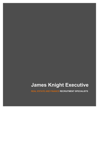 James Knight Executive
REAL ESTATE AND FINANCE RECRUITMENT SPECIALISTS
 
