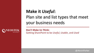 Don't Make Us Think: Getting SharePoint to be Useful, Usable, and Used