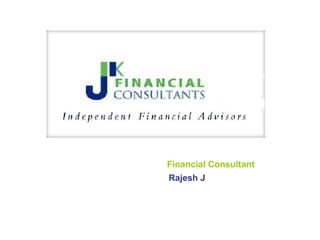 Financial Consultant  Rajesh J   