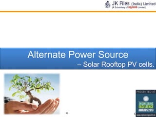 Alternate Power Source
– Solar Rooftop PV cells.

33

Confidential

 