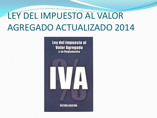 Ley Del Iva Actualizada Al 2016 | ley de iva 2016 gratis ley iva 2016 pdf Ley Del Iva Actualizada Al 2016 | ley de iva 2016 gratis ley iva 2016 pdf