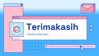 Terimakasih
Sampai Jumpa Lagi....
 