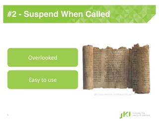 #2 - Suspend When Called!




    Overlooked	
  


     Easy	
  to	
  use	
  

                             http://www.viewzone.com/dead.scroll1.jpg!




                                                                         PUSHING THE
6                                                                        LIMITS OF LABVIEW
 