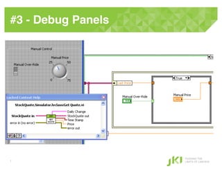 #3 - Debug Panels!




                     PUSHING THE
7                    LIMITS OF LABVIEW
 