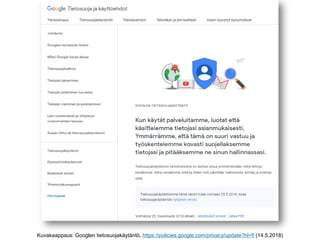 Kuvakaappaus: Googlen tietosuojakäytäntö, https://policies.google.com/privacy/update?hl=fi (14.5.2018)
 