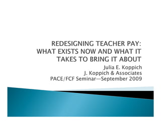 Julia E. Koppich
            J. Koppich & Associates
         Seminar—
PACE/FCF Seminar—September 2009
 